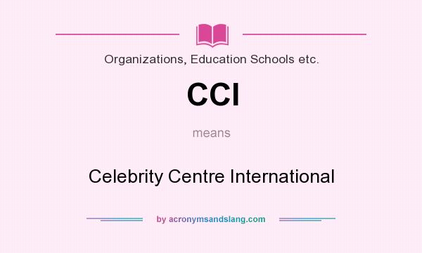 What does CCI mean? It stands for Celebrity Centre International