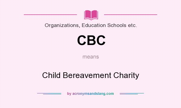 What does CBC mean? It stands for Child Bereavement Charity