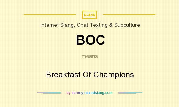 What does BOC mean? It stands for Breakfast Of Champions