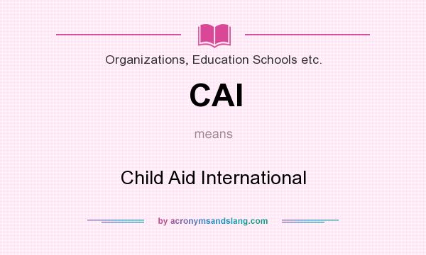 What does CAI mean? It stands for Child Aid International