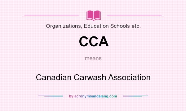 What does CCA mean? It stands for Canadian Carwash Association