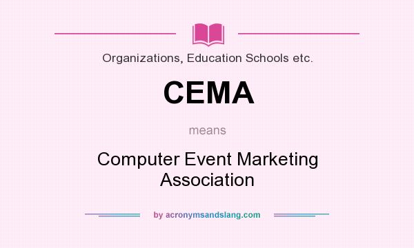 What does CEMA mean? It stands for Computer Event Marketing Association