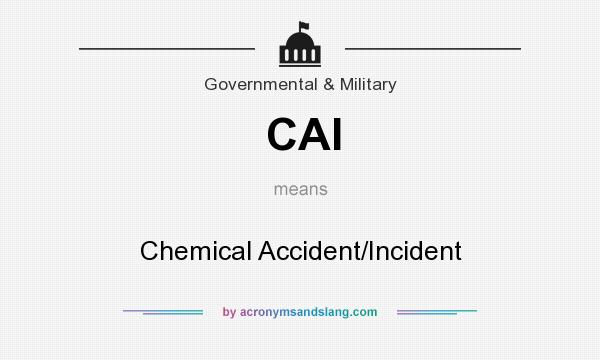 What does CAI mean? It stands for Chemical Accident/Incident