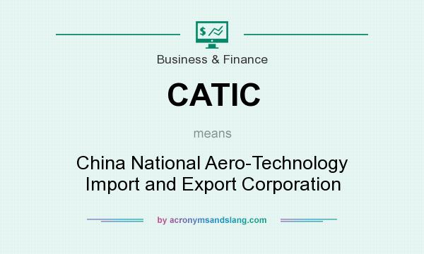 What does CATIC mean? It stands for China National Aero-Technology Import and Export Corporation