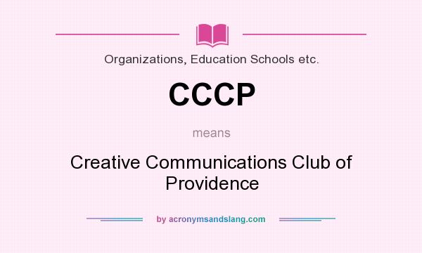 What does CCCP mean? It stands for Creative Communications Club of Providence