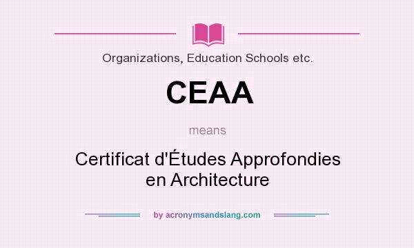 What does CEAA mean? It stands for Certificat d`Études Approfondies en Architecture