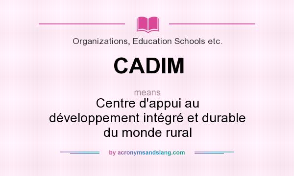 What does CADIM mean? It stands for Centre d`appui au développement intégré et durable du monde rural