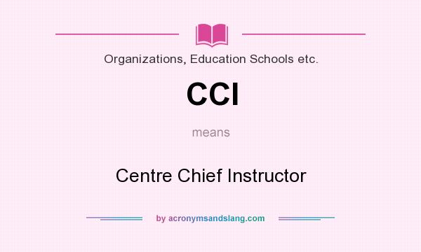 What does CCI mean? It stands for Centre Chief Instructor