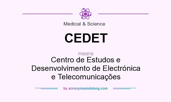What does CEDET mean? It stands for Centro de Estudos e Desenvolvimento de Electrónica e Telecomunicações