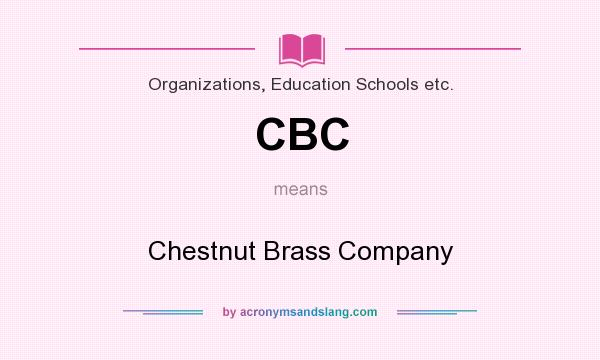 What does CBC mean? It stands for Chestnut Brass Company
