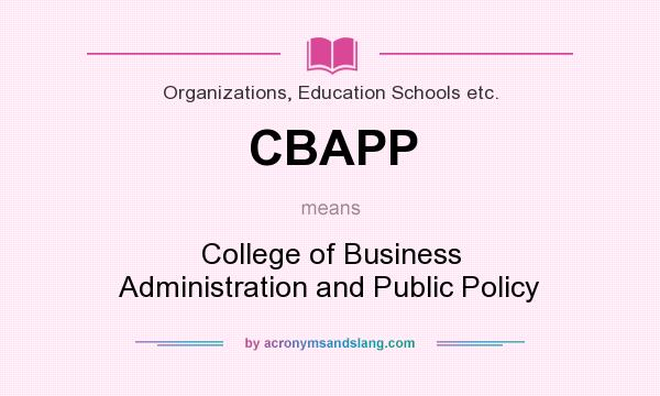 What does CBAPP mean? It stands for College of Business Administration and Public Policy