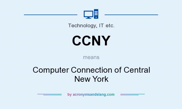 What does CCNY mean? It stands for Computer Connection of Central New York