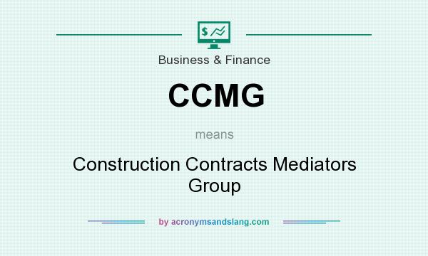 What does CCMG mean? It stands for Construction Contracts Mediators Group