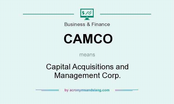 What does CAMCO mean? It stands for Capital Acquisitions and Management Corp.