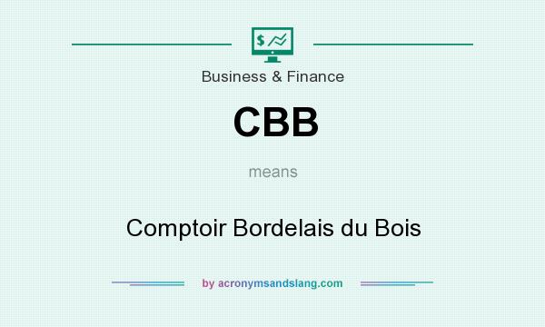 What does CBB mean? It stands for Comptoir Bordelais du Bois