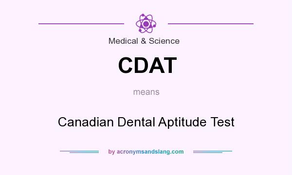 What does CDAT mean? It stands for Canadian Dental Aptitude Test