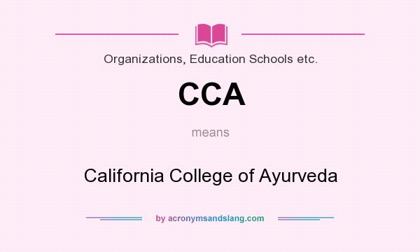 What does CCA mean? It stands for California College of Ayurveda