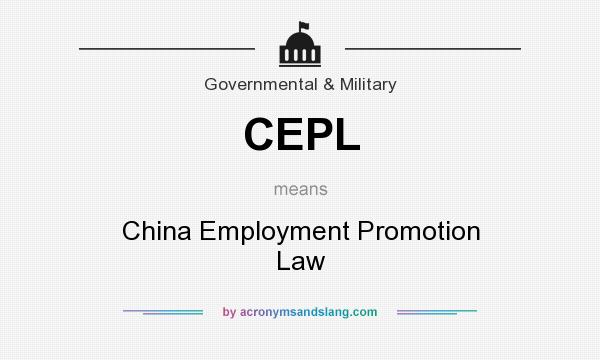 What does CEPL mean? It stands for China Employment Promotion Law