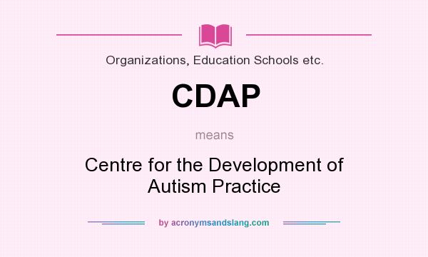 What does CDAP mean? It stands for Centre for the Development of Autism Practice