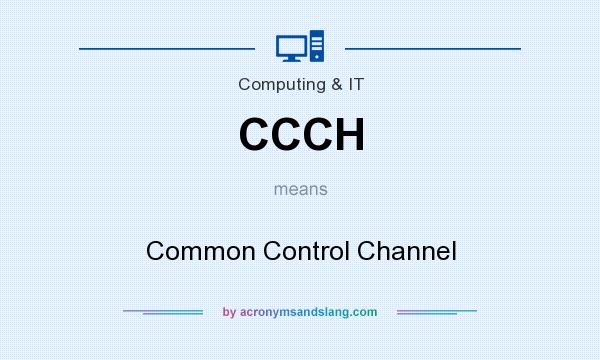 What does CCCH mean? It stands for Common Control Channel