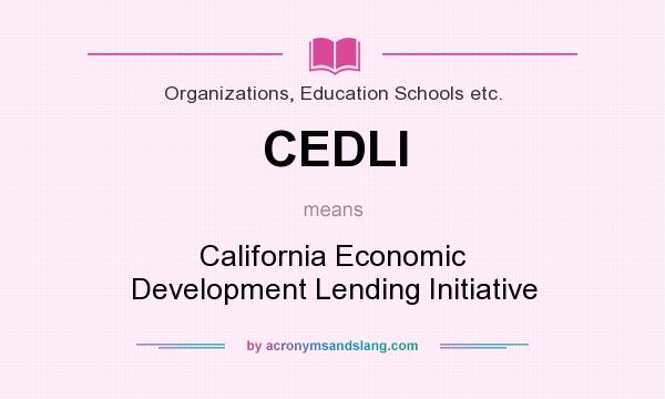 What does CEDLI mean? It stands for California Economic Development Lending Initiative
