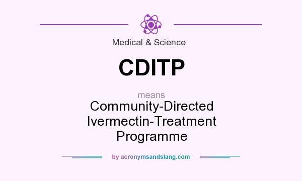 What does CDITP mean? It stands for Community-Directed Ivermectin-Treatment Programme
