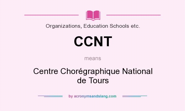 What does CCNT mean? It stands for Centre Chorégraphique National de Tours
