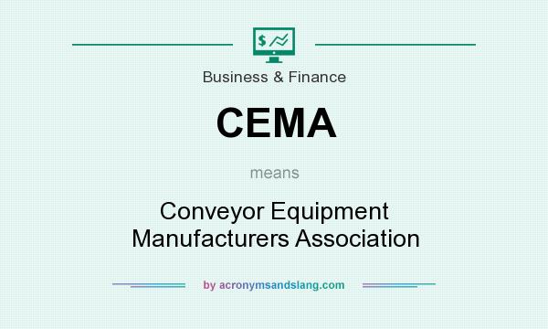 What does CEMA mean? It stands for Conveyor Equipment Manufacturers Association