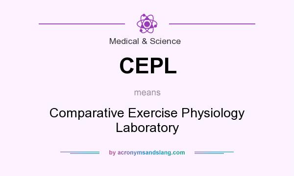 What does CEPL mean? It stands for Comparative Exercise Physiology Laboratory
