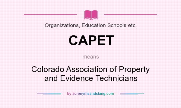 What does CAPET mean? It stands for Colorado Association of Property and Evidence Technicians