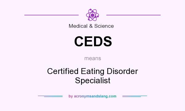 What does CEDS mean? It stands for Certified Eating Disorder Specialist