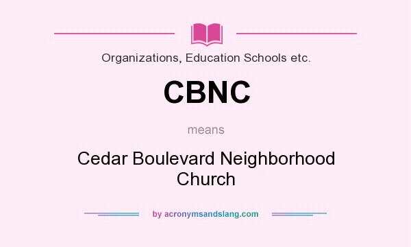 What does CBNC mean? It stands for Cedar Boulevard Neighborhood Church