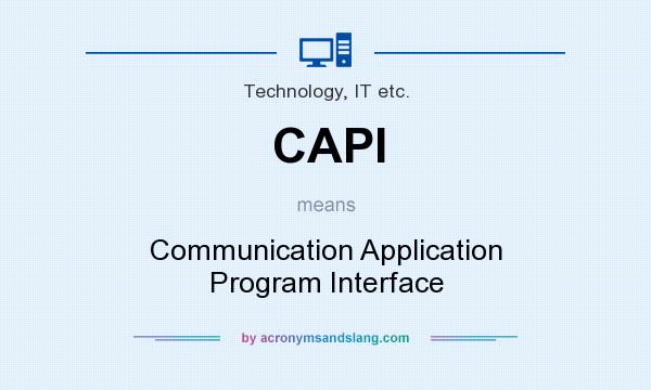 What does CAPI mean? It stands for Communication Application Program Interface