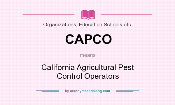 What does CAPCO mean? It stands for California Agricultural Pest Control Operators