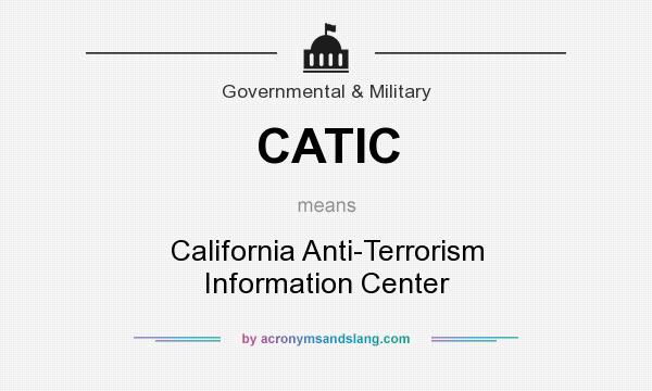 What does CATIC mean? It stands for California Anti-Terrorism Information Center