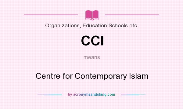 What does CCI mean? It stands for Centre for Contemporary Islam