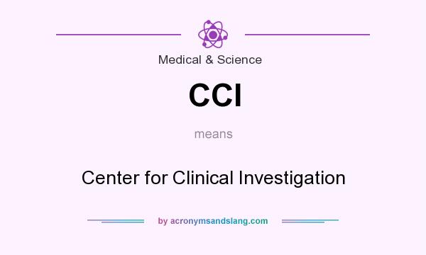What does CCI mean? It stands for Center for Clinical Investigation