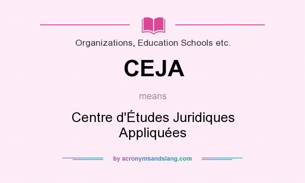 What does CEJA mean? It stands for Centre d`Études Juridiques Appliquées