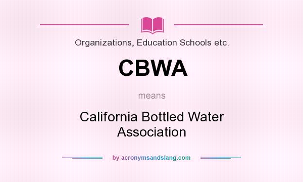 What does CBWA mean? It stands for California Bottled Water Association