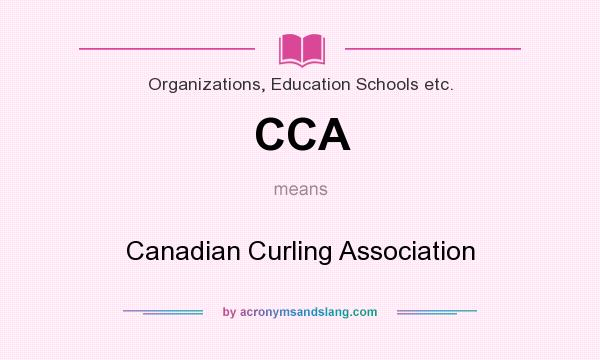 What does CCA mean? It stands for Canadian Curling Association