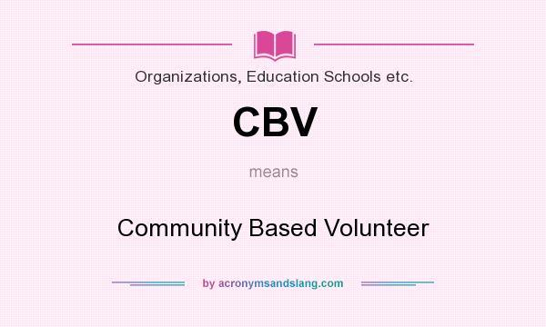 What does CBV mean? It stands for Community Based Volunteer
