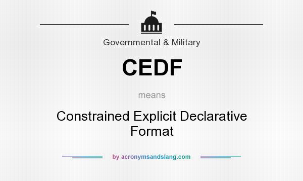 What does CEDF mean? It stands for Constrained Explicit Declarative Format