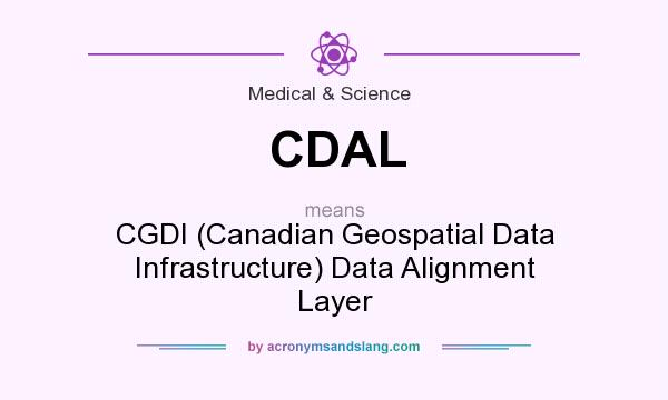 What does CDAL mean? It stands for CGDI (Canadian Geospatial Data Infrastructure) Data Alignment Layer