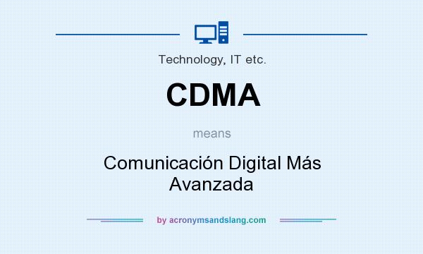 What does CDMA mean? It stands for Comunicación Digital Más Avanzada