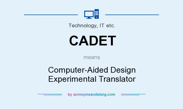 What does CADET mean? It stands for Computer-Aided Design Experimental Translator