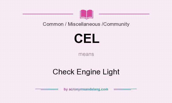 What does CEL mean? It stands for Check Engine Light