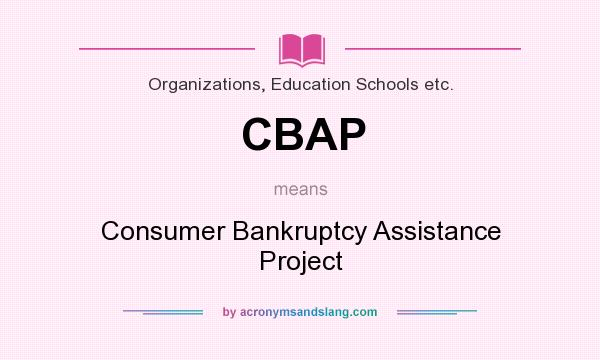 What does CBAP mean? It stands for Consumer Bankruptcy Assistance Project