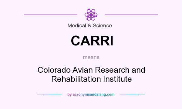 What does CARRI mean? It stands for Colorado Avian Research and Rehabilitation Institute