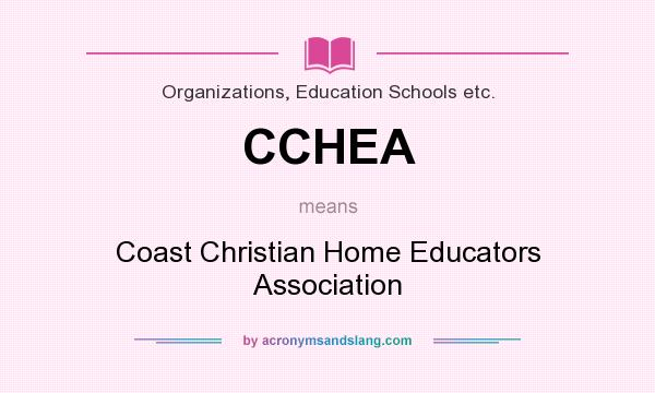 What does CCHEA mean? It stands for Coast Christian Home Educators Association