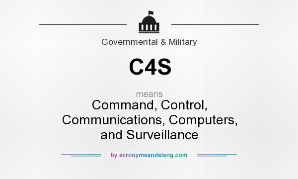 What does C4S mean? It stands for Command, Control, Communications, Computers, and Surveillance